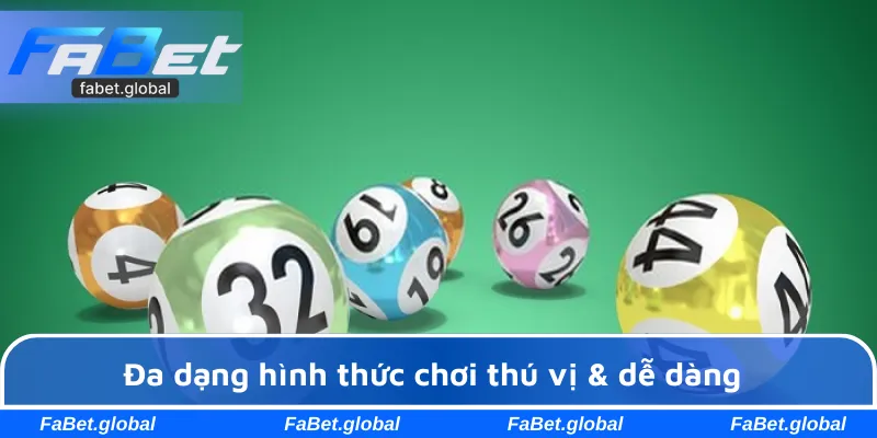 Đa dạng hình thức chơi thú vị & dễ dàng