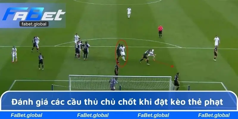 Đánh giá các cầu thủ chủ chốt khi đặt kèo thẻ phạt