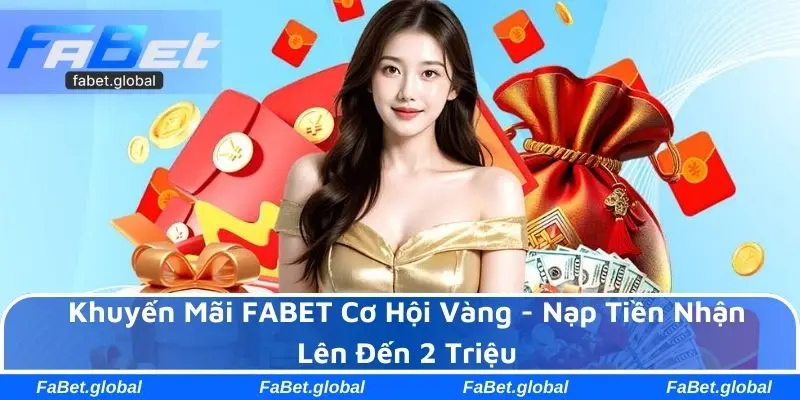 Khuyến mãi FABET cơ hội vàng