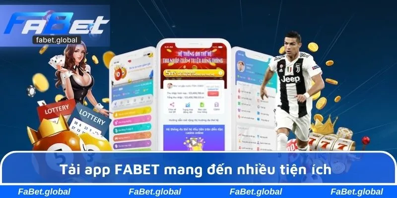 Tải app FABET mang đến nhiều tiện ích