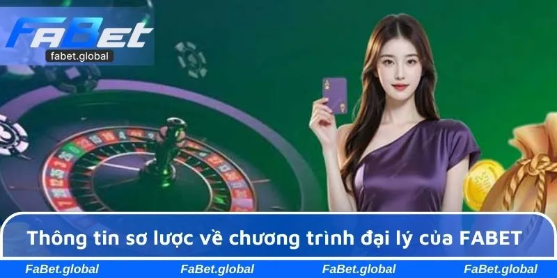 Thông tin sơ lược về chương trình đại lý của FABET