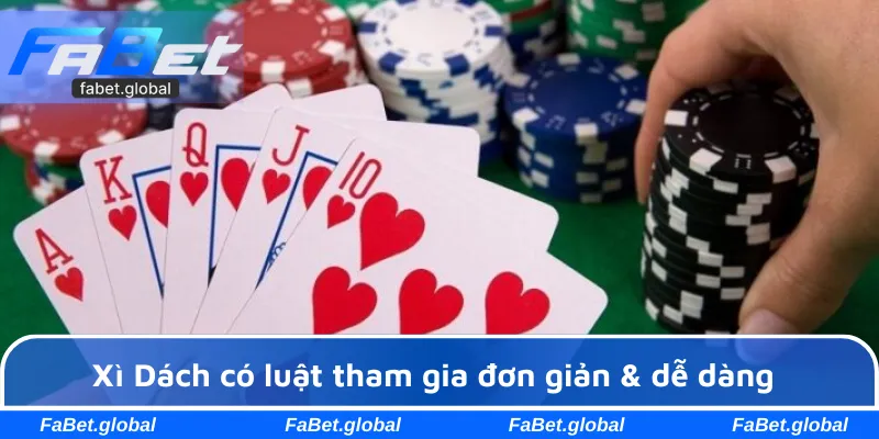 Xì Dách có luật tham gia đơn giản & dễ dàng